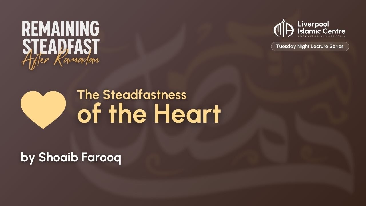 The Steadfastness of the Heart | Shoaib Farooq | Tuesday Night Lecture – MIA Liverpool