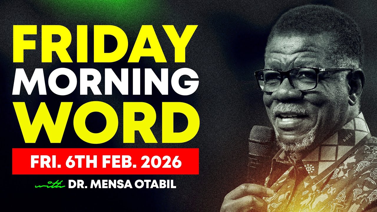 Morning Word by Dr. Mensa Otabil - Friday, 06 February 2026