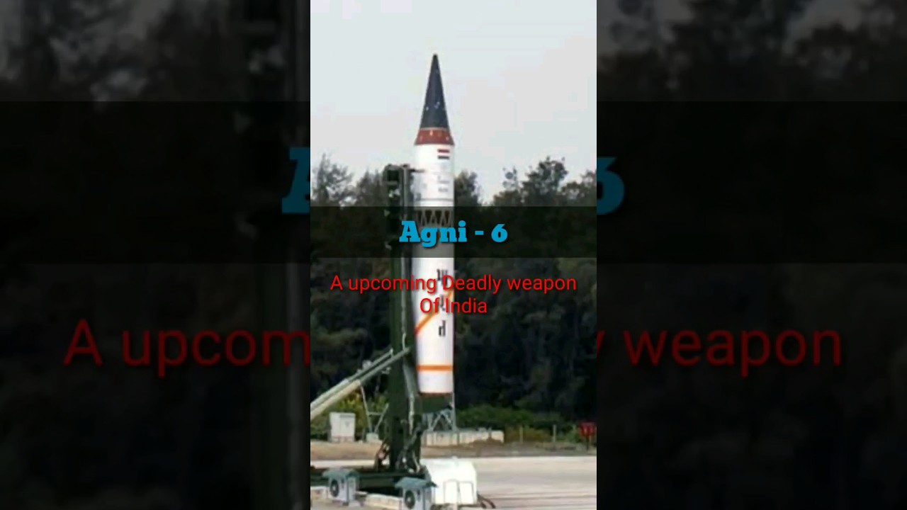 Agni -6 Missile | Range , Weight and capabilities