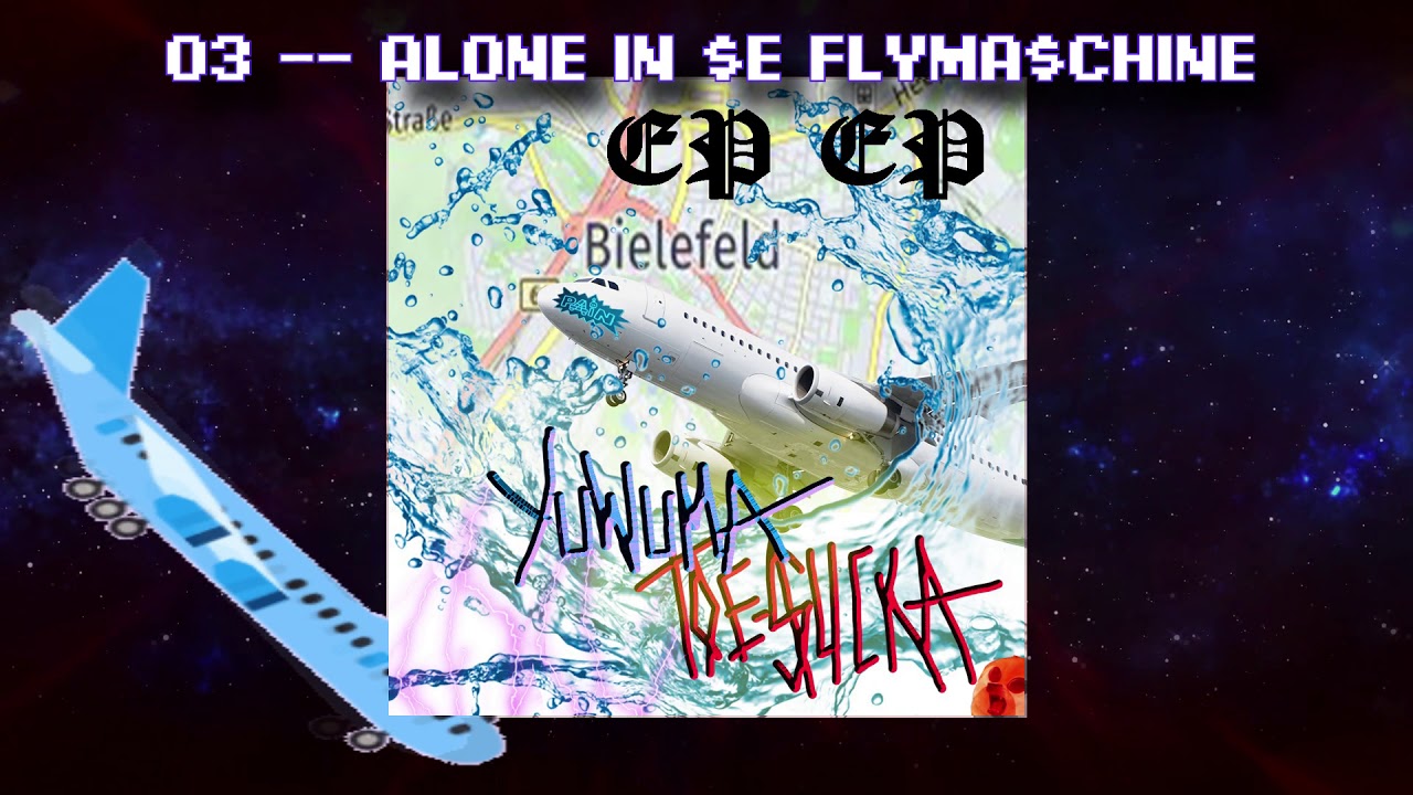 YUWUMA & TOE-$UCKA - ALONE IN $E FLYMA$CHINE