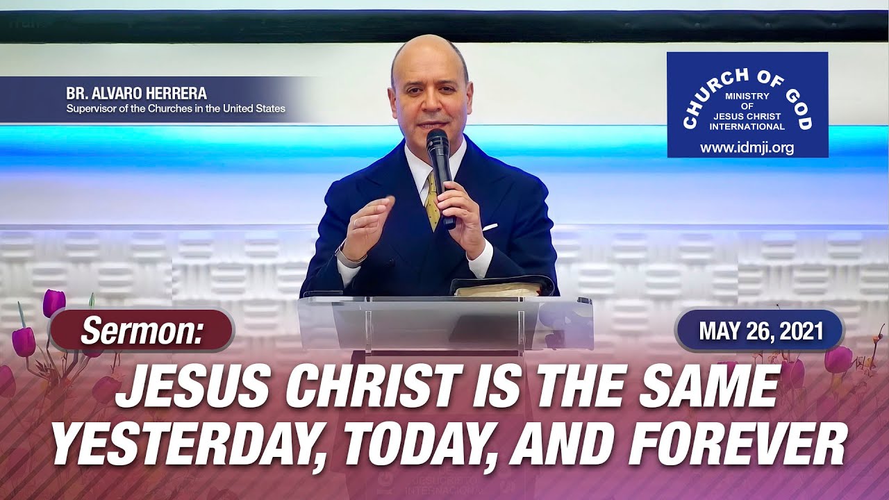 Sermon: Jesus Christ Is the Same Yesterday, Today, and Forever - May 26, 2021 - Br. Alvaro Herrera