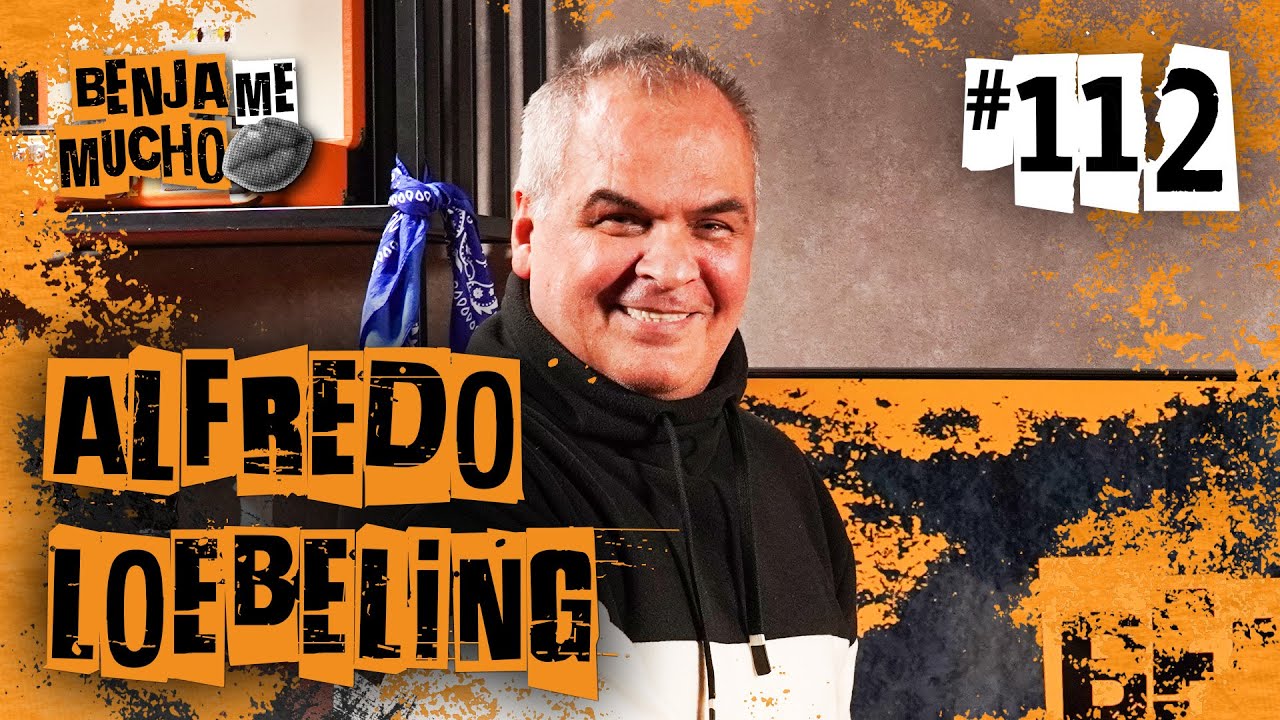 ALFREDO LOEBELING | BENJA ME MUCHO #112