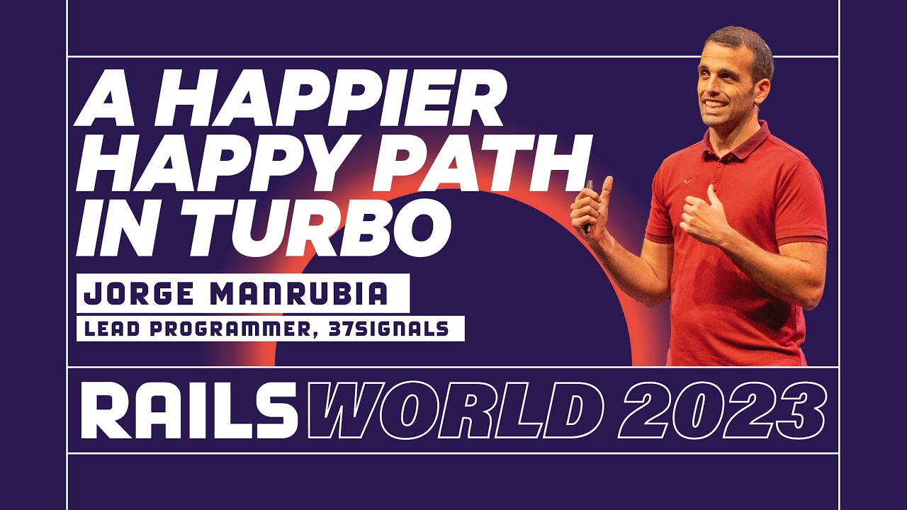 Хорхе Манрубия — Меняем мир к лучшему с Turbo — Rails World 2023