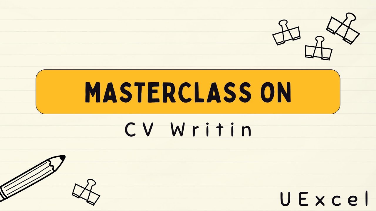 CV Writing Masterclass: Learn How to Write a CV  Like a Pro |