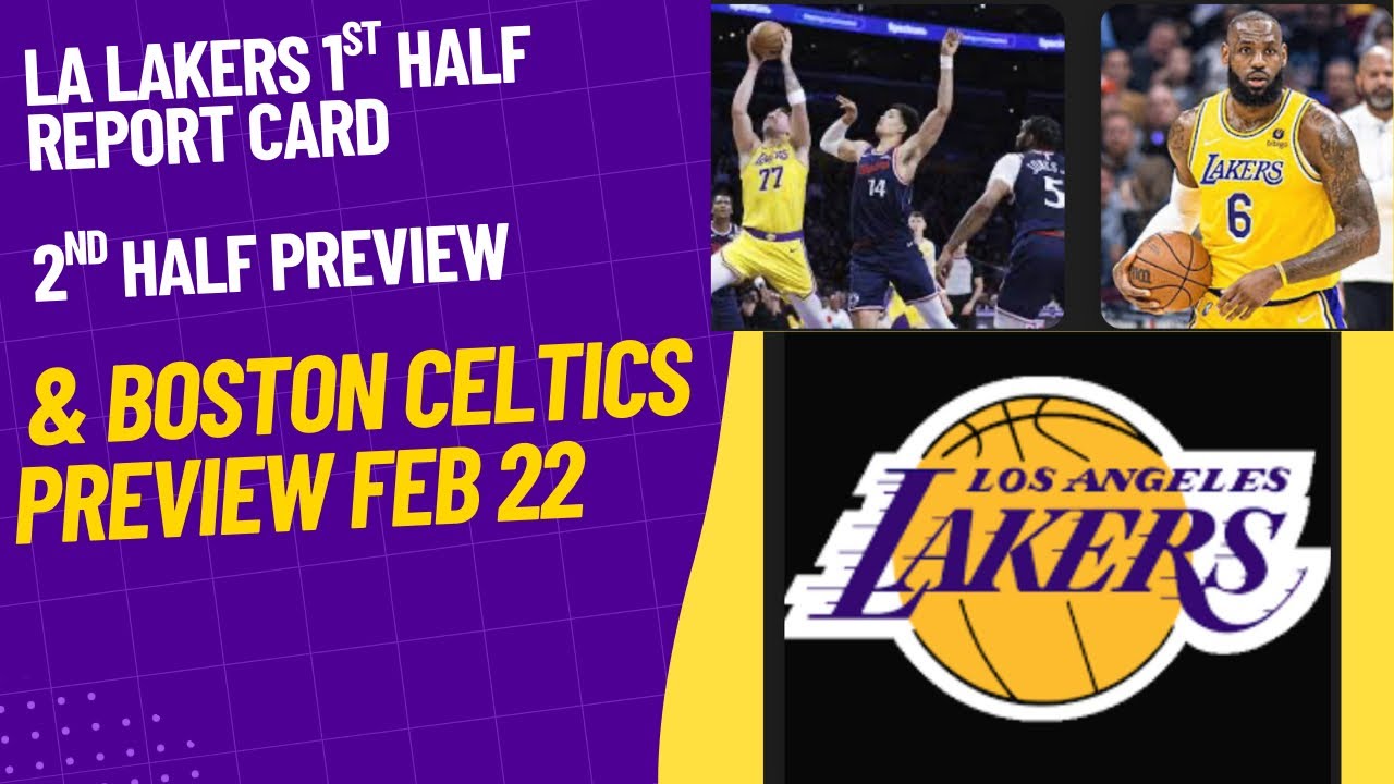 LA Lakers 1st Half Report Card, 2nd Half Preview and Boston Celtics Preview Game - February 22nd