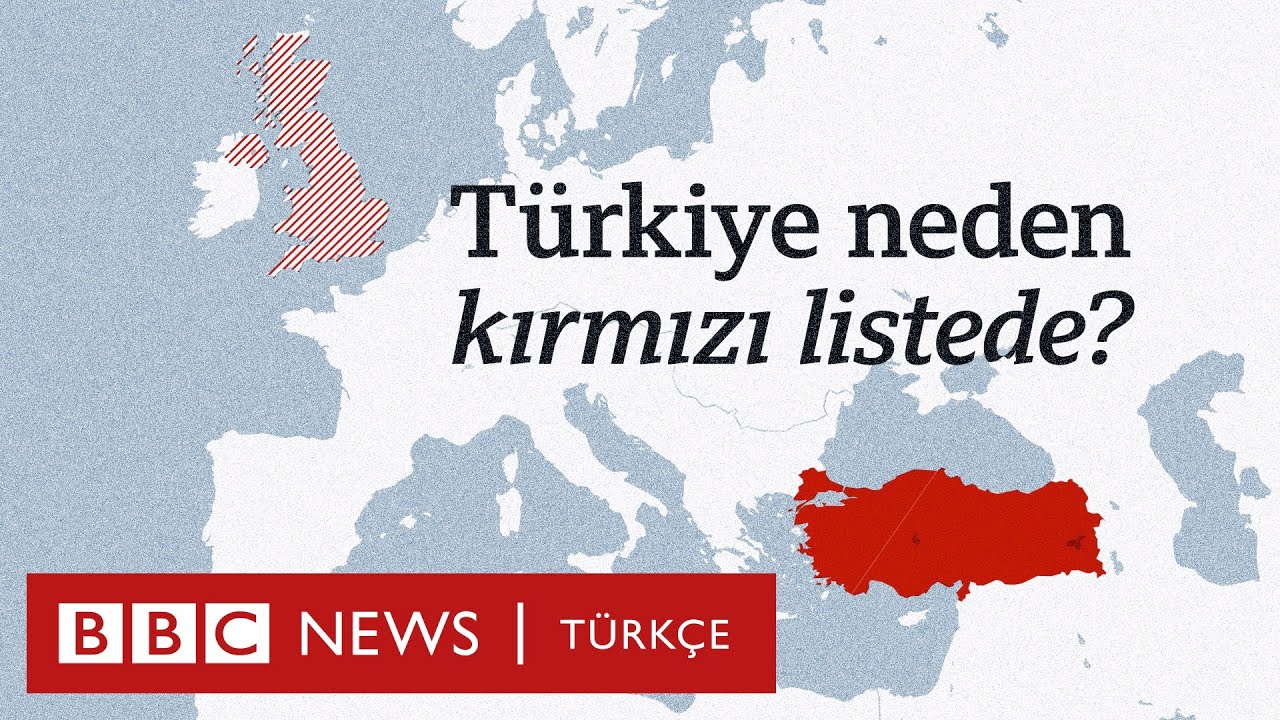 Türkiye neden aylardır İngiltere'nin kırmızı listesinde?