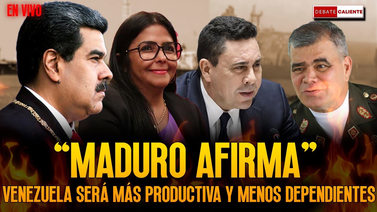 MADURO AFIRMA - VENEZUELA SERA MAS PRODUCTIVA Y MENOS DEPENDIENTES - DEBATE CALIENTE
