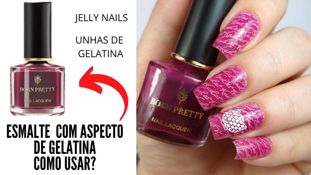 ESMALTE COM TEXTURA DE GELATINA | O QUE &Eacute;, E COMO USAR??? - UNHAS DE GELATINA/ JELLY NAILS