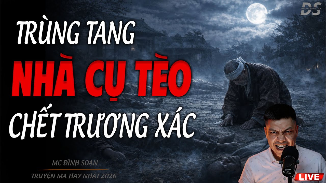 TRÙNG TANG NHÀ CỤ TÈO CHẾT TRƯƠNG XÁC - CẤM NGHE LÚC NỬA ĐÊM | TRUYỆN MA MC ĐÌNH SOẠN 2026