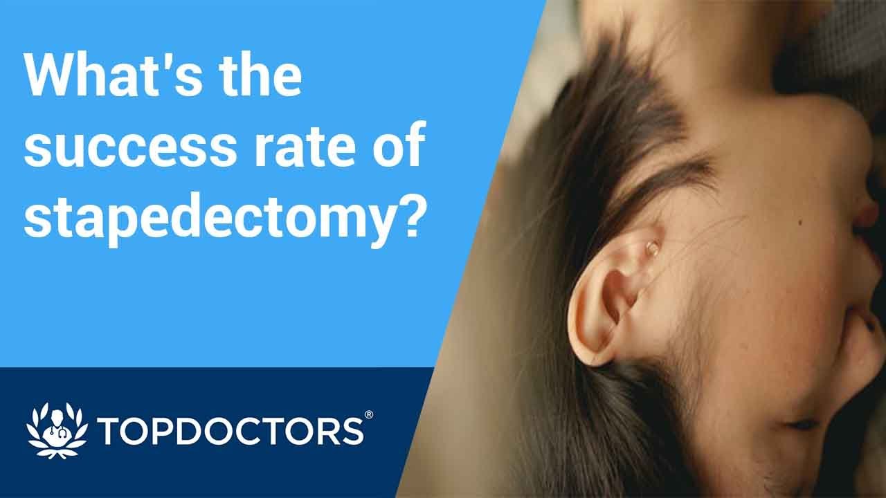 What&rsquo;s the success rate of stapedectomy? || Restored hearing