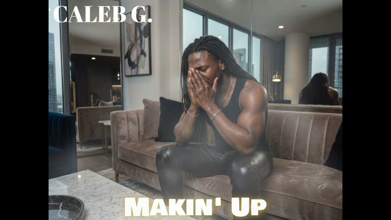 MAKIN' UP - CALEB G.