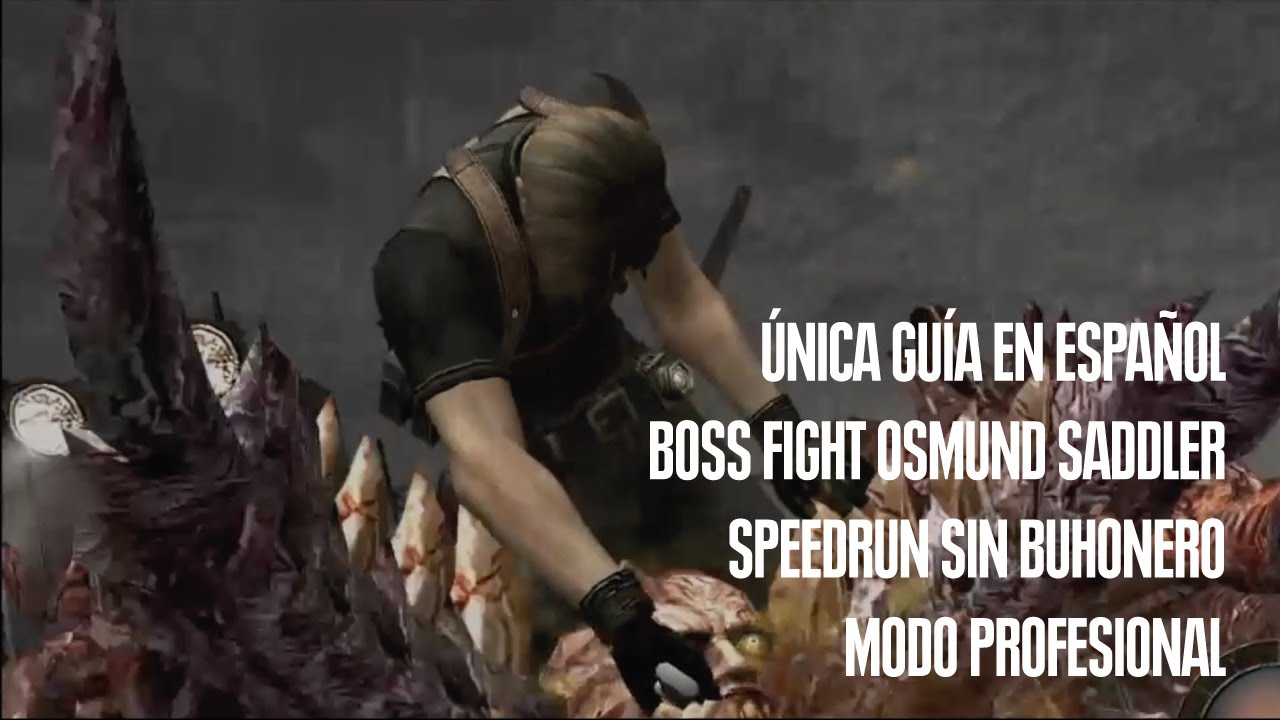 GUÍA PROFESIONAL RESIDENT EVIL 4 SIN BUHONERO: BATALLA FINAL CÓMO DERROTAR A OSMUND SADDLER
