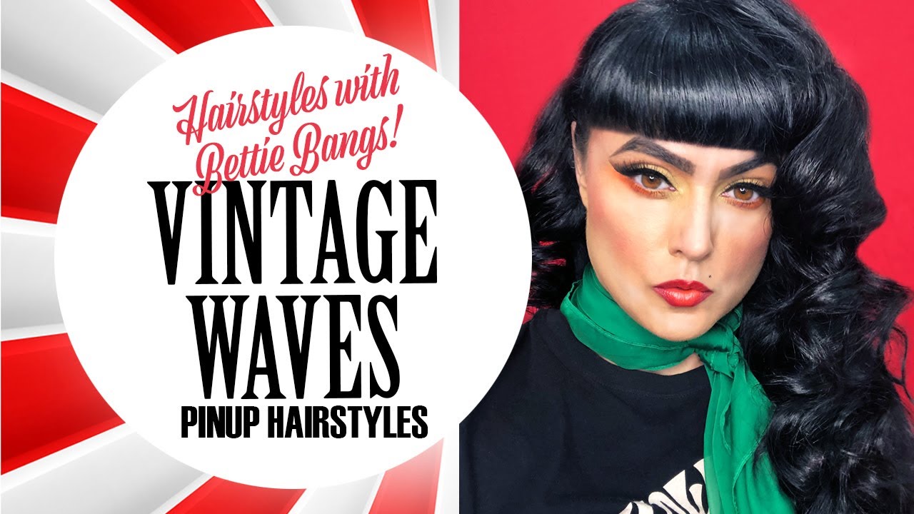 HOW TO CREATE | PINUP HAIRSTYLES | VINTAGE WAVES | BETTIE BANGS | FAST & EASY HAIRSTYLES