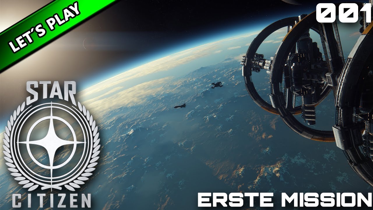 STAR CITIZEN [LET'S PLAY] #001 ⭐ ERSTE MISSION | GAMEPLAY DEUTSCH/GERMAN