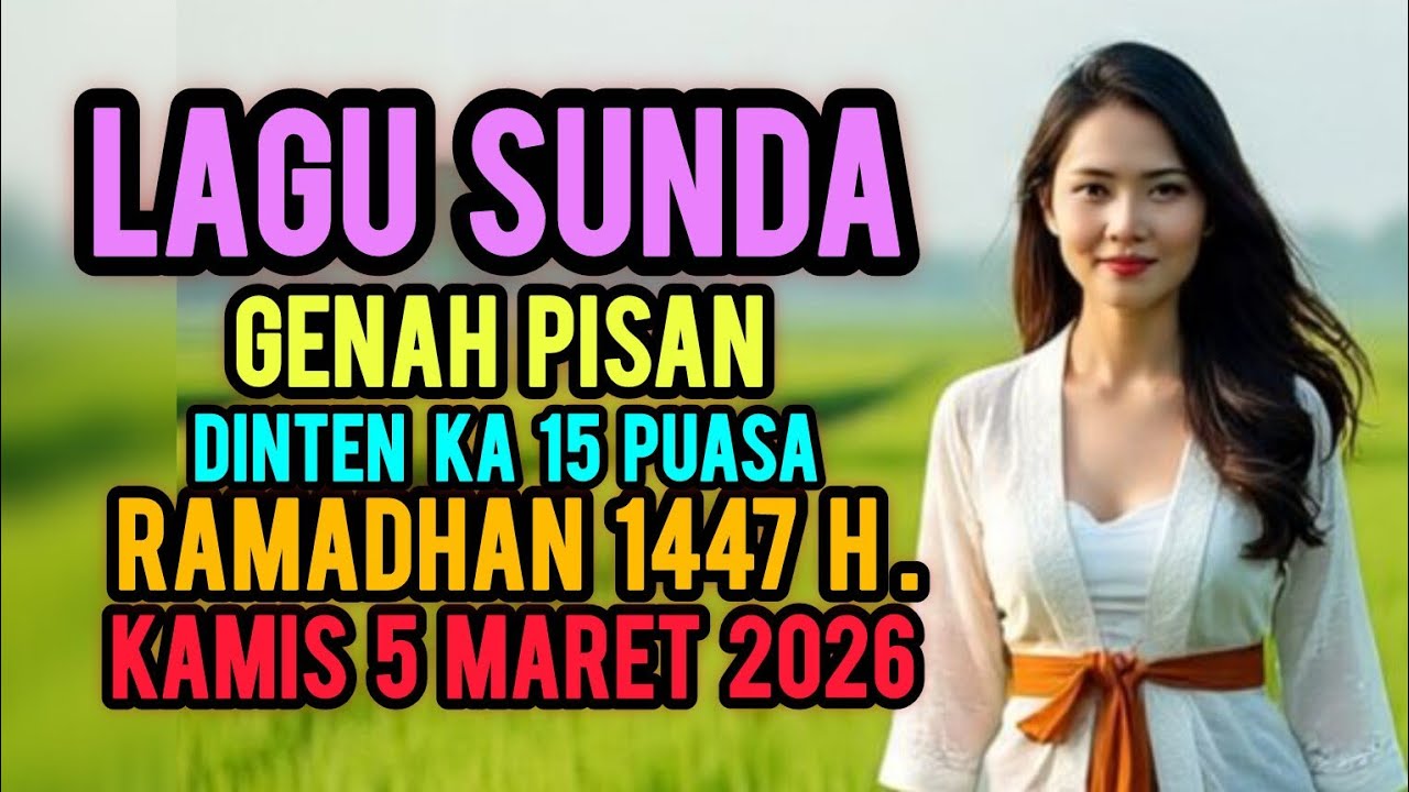 LAGU SUNDA DINTEN KA 15 PUASA KAMIS 5 MARET 2026 .