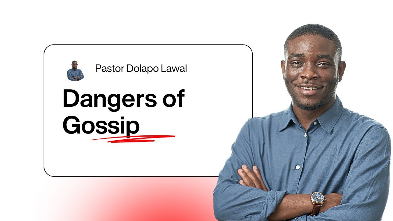 Dangers of Gossip - Pst. Dolapo Lawal