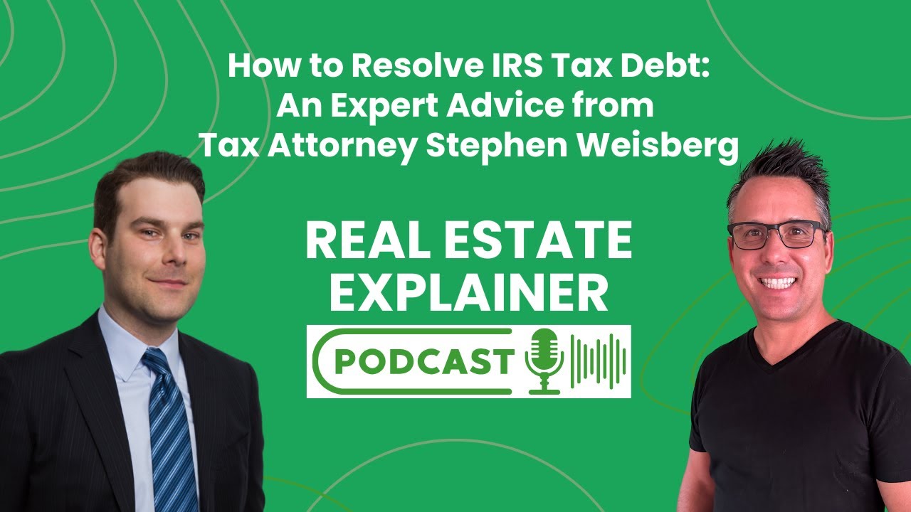 How to Resolve IRS Tax Debt: Expert Advice from Tax Attorney Stephen Weisberg