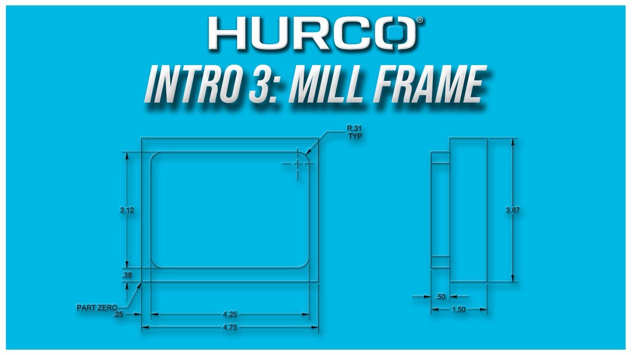 Intro 3: Mill Frame Print | Hurco Mill Intro Training Course