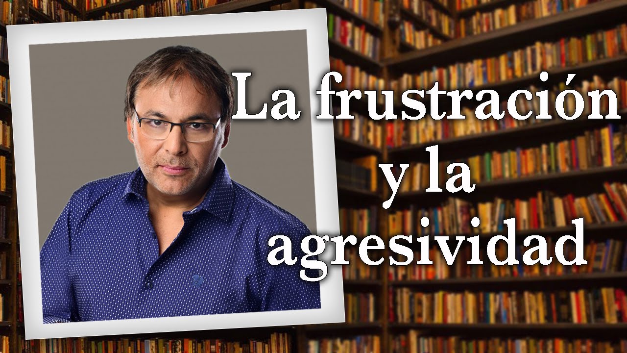 Gabriel Rolón - La frustración y la agresividad