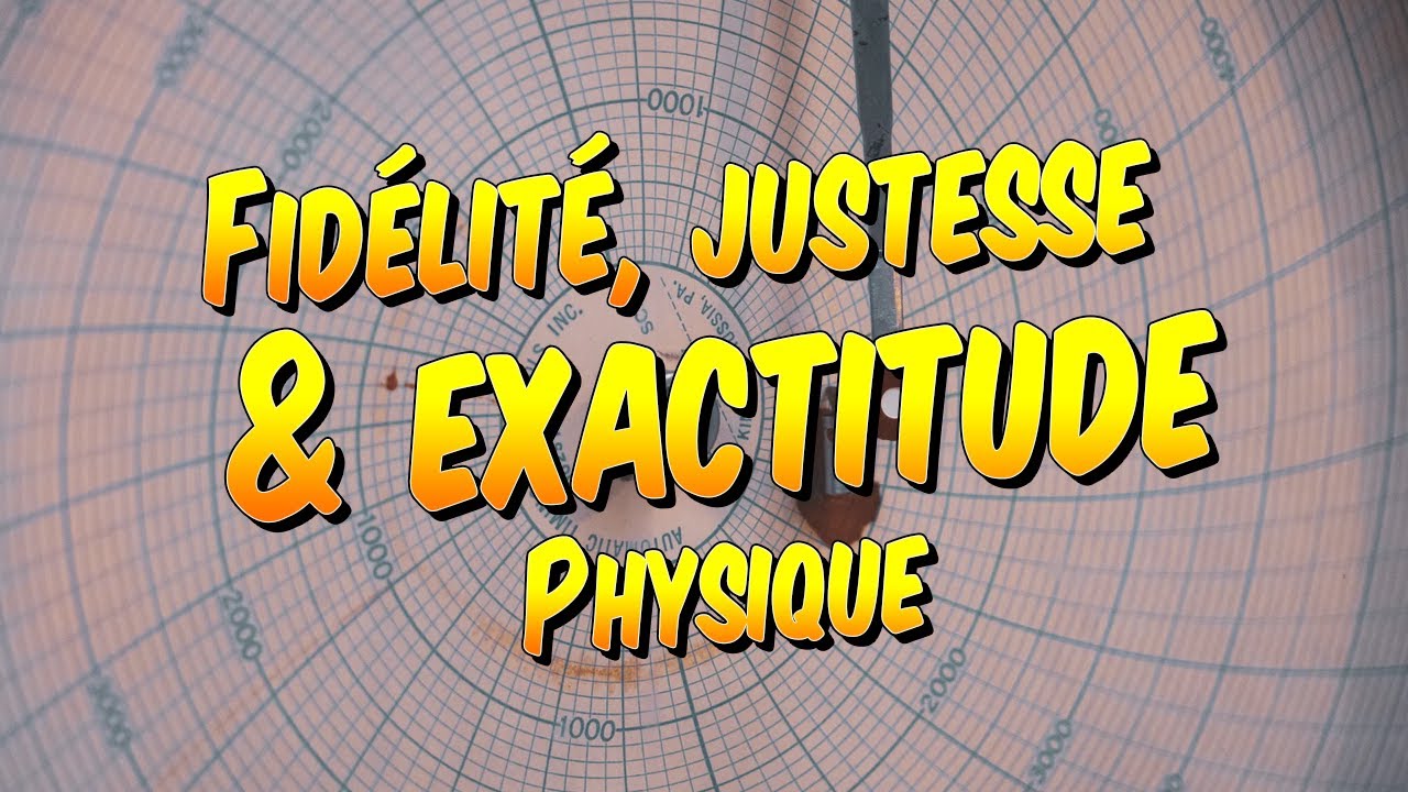 Physique - La différence entre fidélité, justesse et exactitude