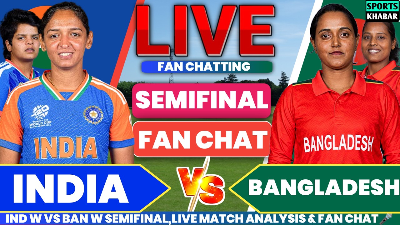 Ind W vs Ban W Semifinal Asian Games 2026 | India W vs Bangladesh W Live Cricket Score & Fan Chat
