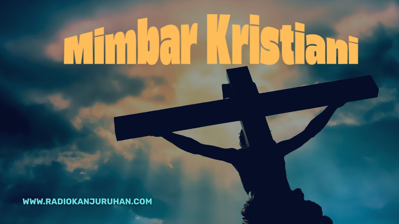 MIMBAR KRISTIANI,27 MEI 2025