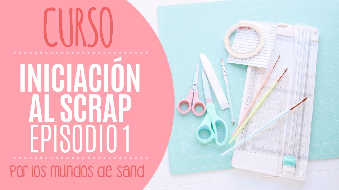 Curso de Iniciación al Scrap Episodio 1: Materiales - por Los mundos de Sand