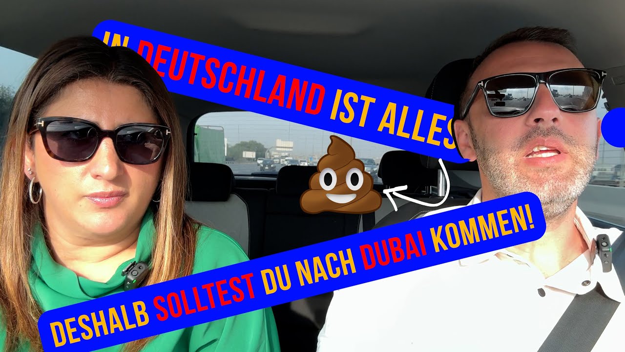 In Deutschland ist alles scheisse, deshalb solltest du nach Dubai kommen!