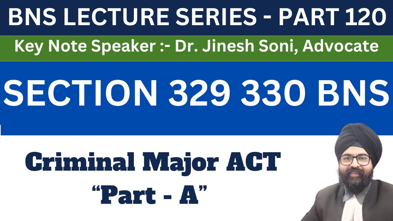 BNS PART 120 | SECTION 329 330 BNS  | Dr. Jinesh Soni | 2024