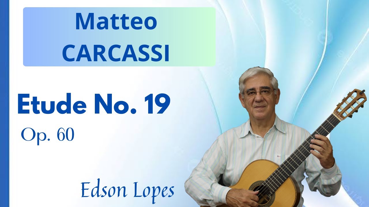Etude, Op. 60, No. 19 by Matteo Carcassi, performed by Edson Lopes