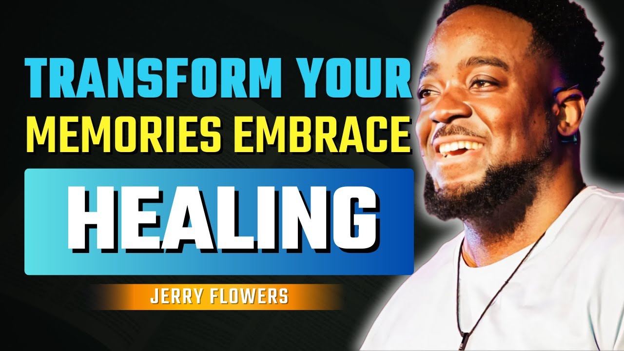 What to Do With What You Can't Forget: Healing Your Mind | Jerry Flowers