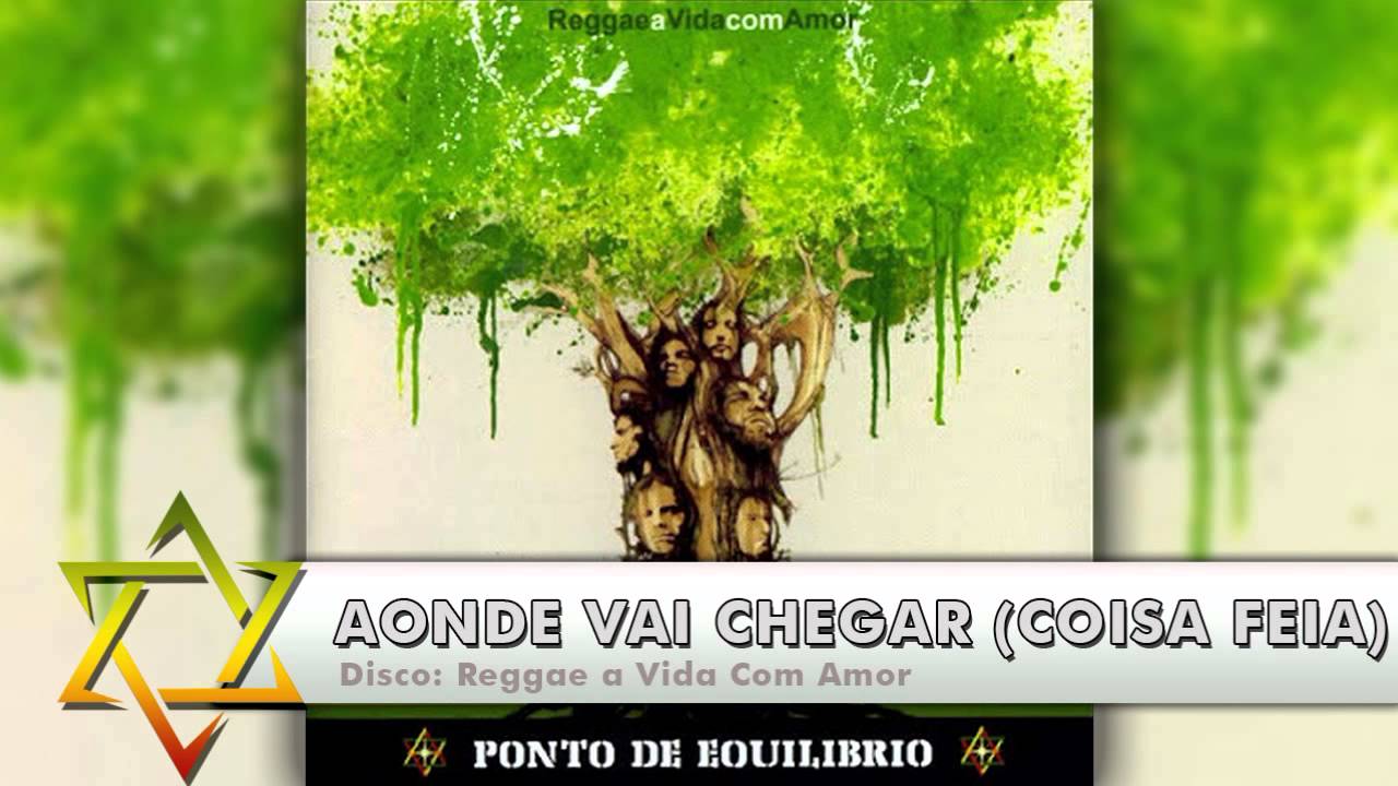 Ponto de Equil&iacute;brio - Aonde Vai Chegar (Coisa Feia)