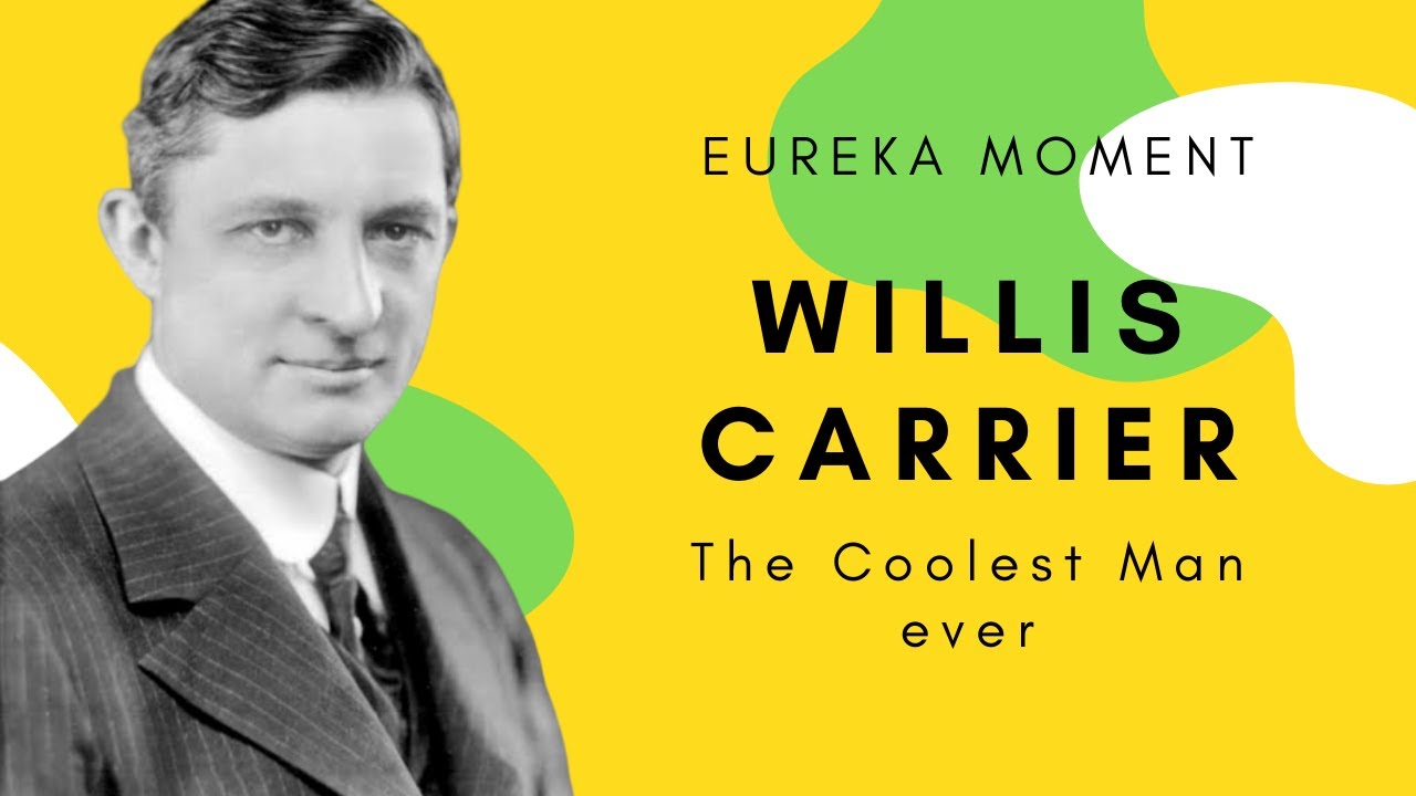 Willis Carrier -The Coolest Man Ever| Inventor and founder of AC| Great Minds who Changed the World