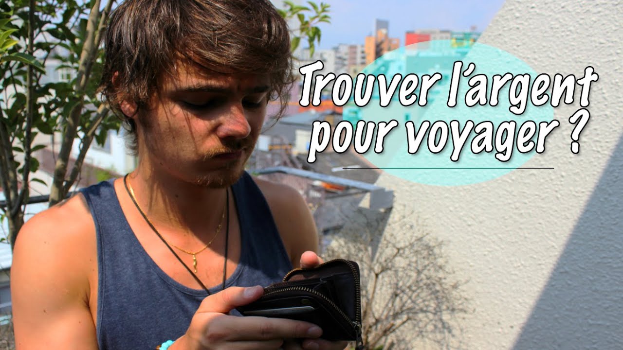 Où je trouve l'argent pour voyager ?