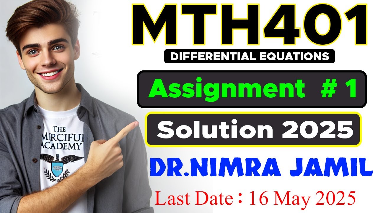 MTH401 Assignment 1 Solution 2025 | Section Incharge Dr. Nimra Jamil | By The Merciful Academy