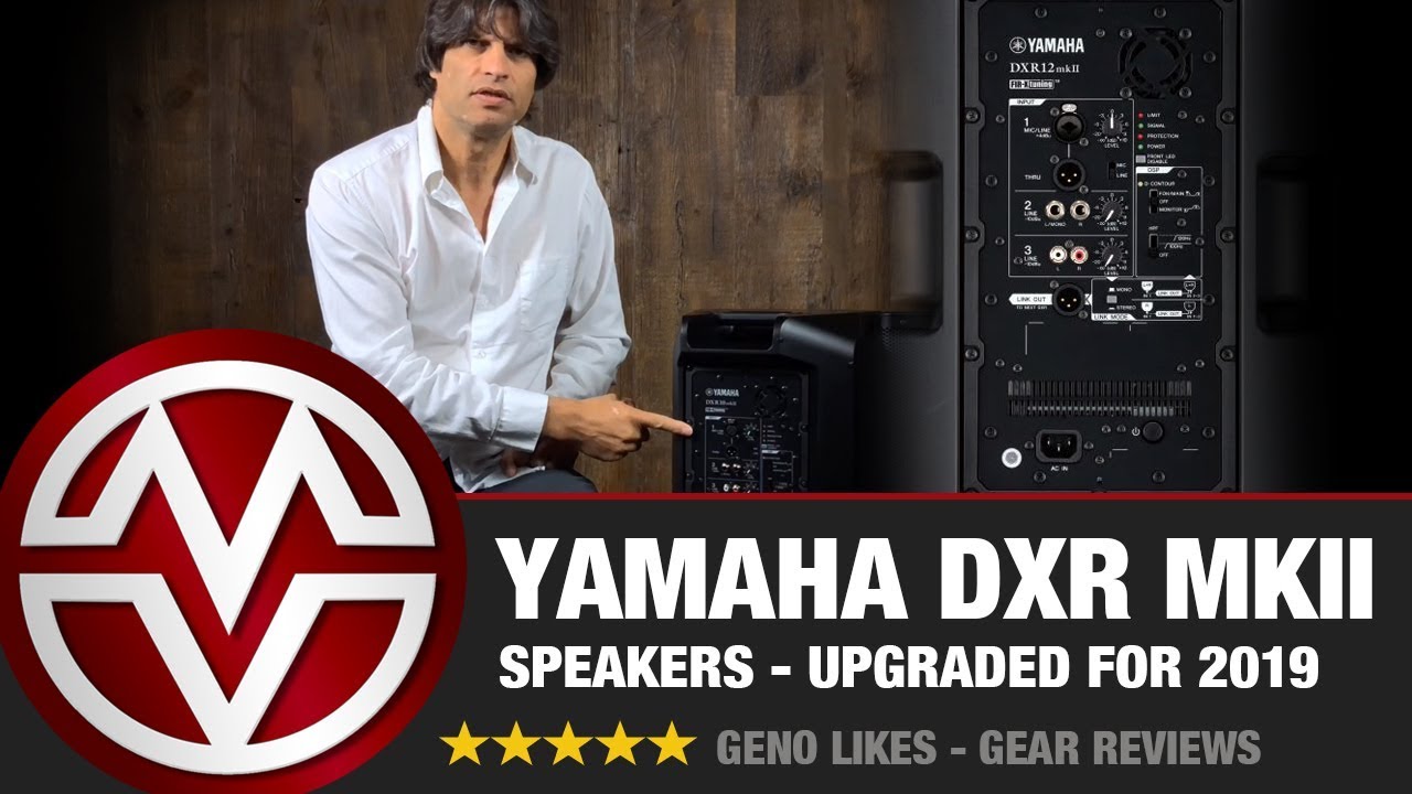 Yamaha DXR MKII Speakers - Upgraded for 2019 - What's the Difference?
