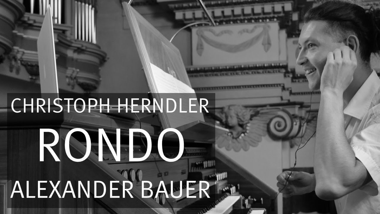 Christoph Herndler (*1964): Rondo (2017), Alexander Bauer | Orgel