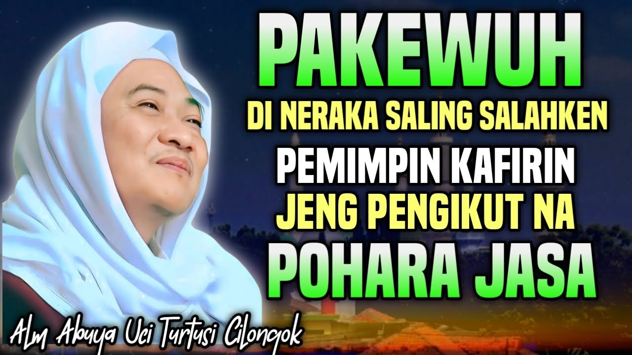 DEBAT pemimpin kafir jeng pengikut na di neraka | abuya uci turtusi cilongok