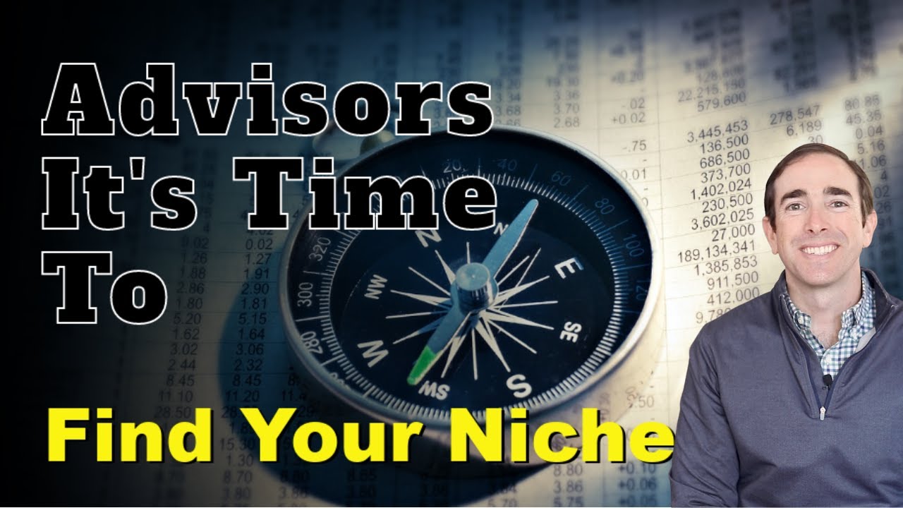 Don't Just Be An Advisor, Find Your Niche | Advisor Success | Matt Reiner