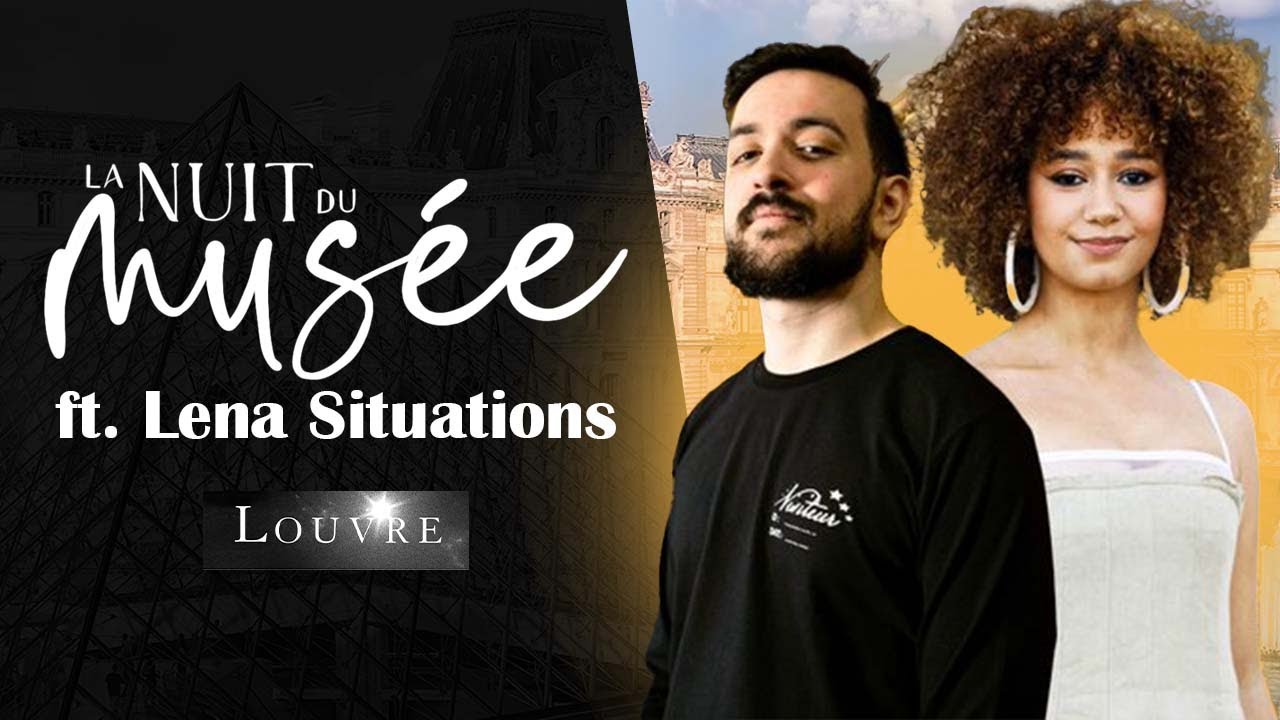 Une nuit au Louvre avec Lena Situations & Phillipe