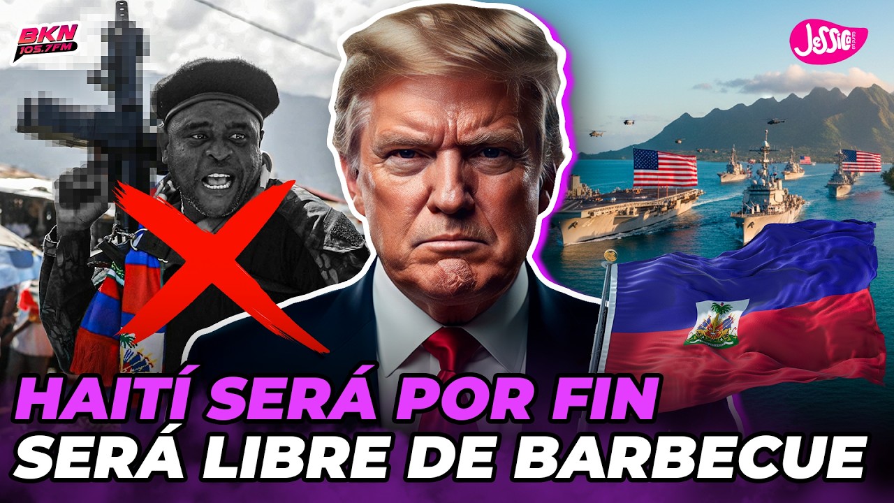 TRUMP INTERVENDRÁ HAITÍ PARA ELIMINAR A BARBECUE DEL PODER