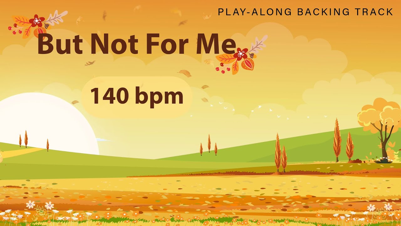 But Not For Me | 140 bpm | Jazz Swing | Play-Along Backing Track