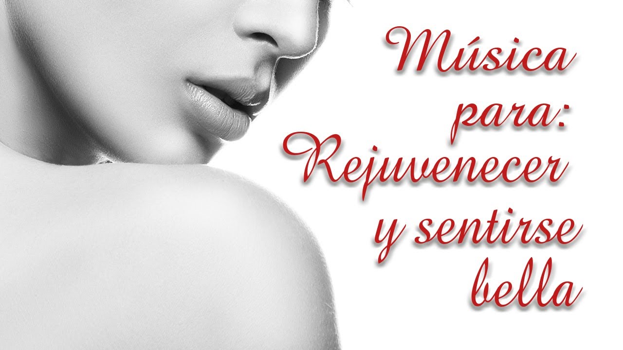 BELLEZA: Música, Rejuvenecer, Sentirse Bella y Bonita, Facial Treatment, Молодость И Красоту Эффект