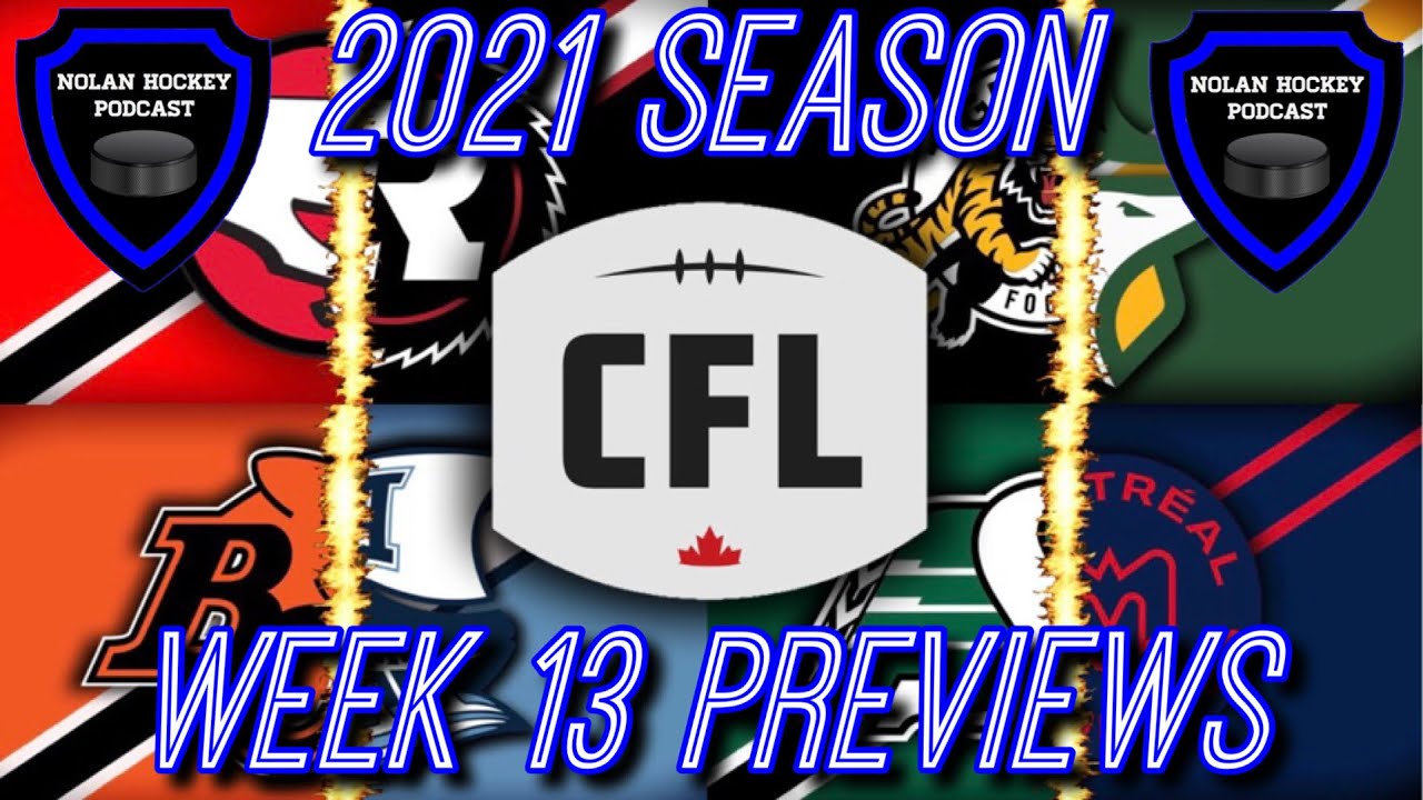 Week 13 Previews! 2021 CFL Season!