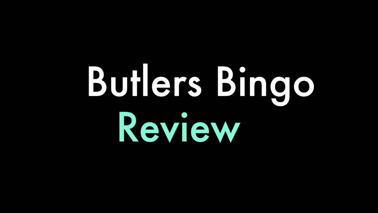 Reviewing Butlers Bingo &ndash; New Best Bingo
