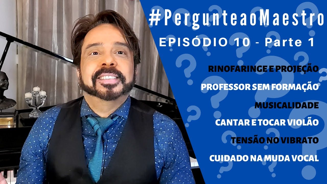 EP 10 #PergunteaoMaestro - Parte 1: Rinofaringe, Musicalidade, Cantar e Tocar, Tensao, Professor....