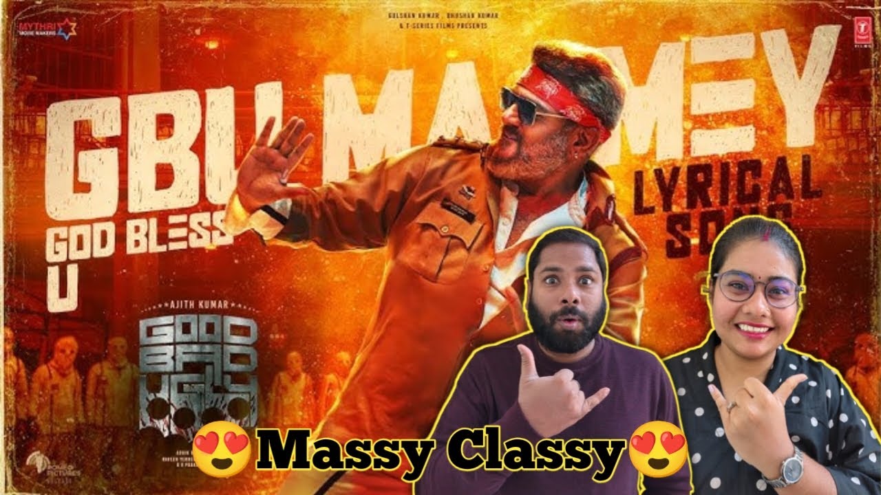 Good Bad Ugly: God Bless U Lyrical Video Reaction | Ajith | Anirudh | GV Prakash | Adhik