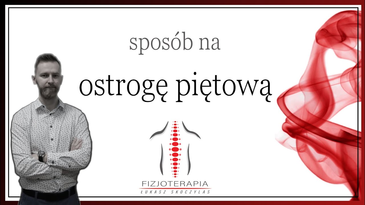 Ostroga piętowa. Czy można ją wyleczyć ?