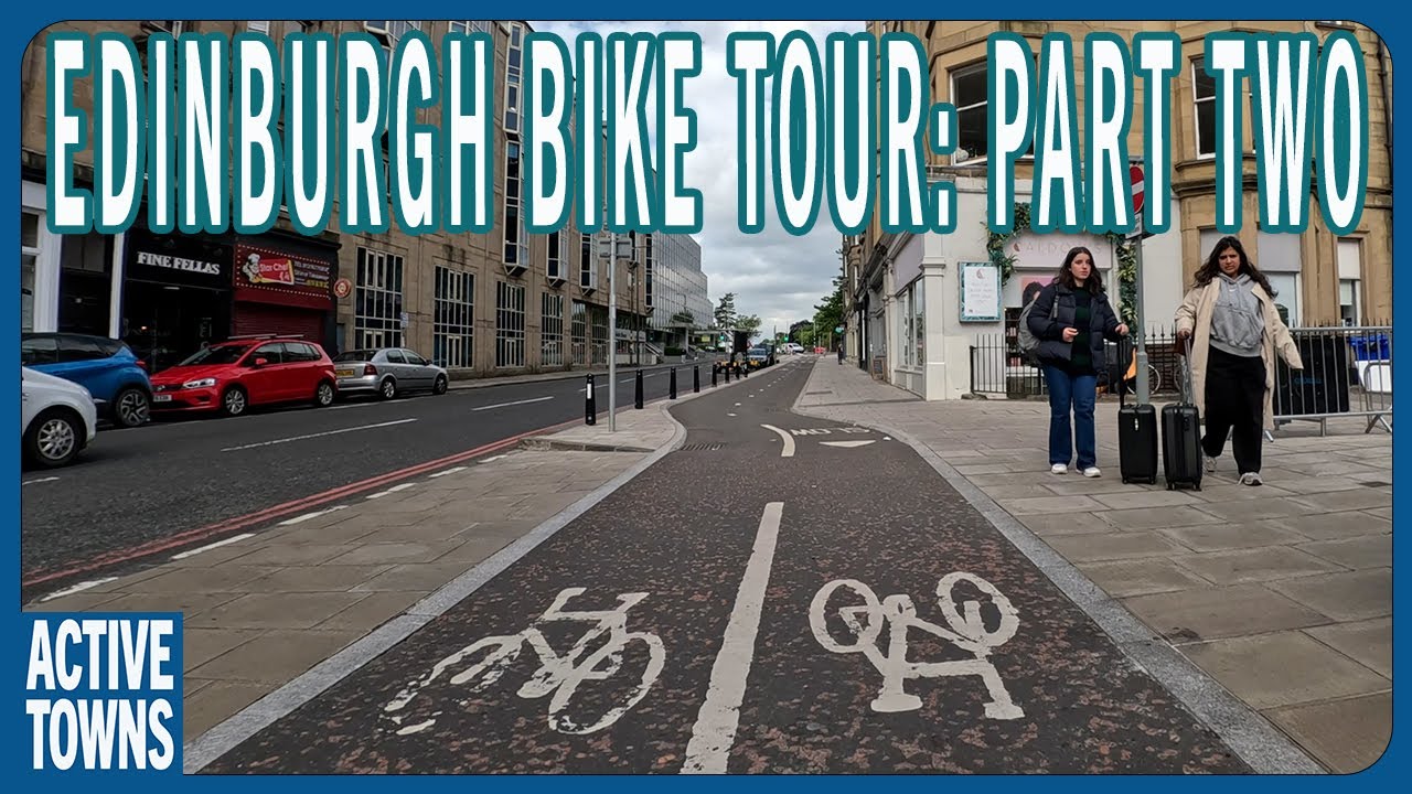 EDINBURGH: Wow! So much potential. Pathways and protected bike lanes shine in this episode (Part 2)