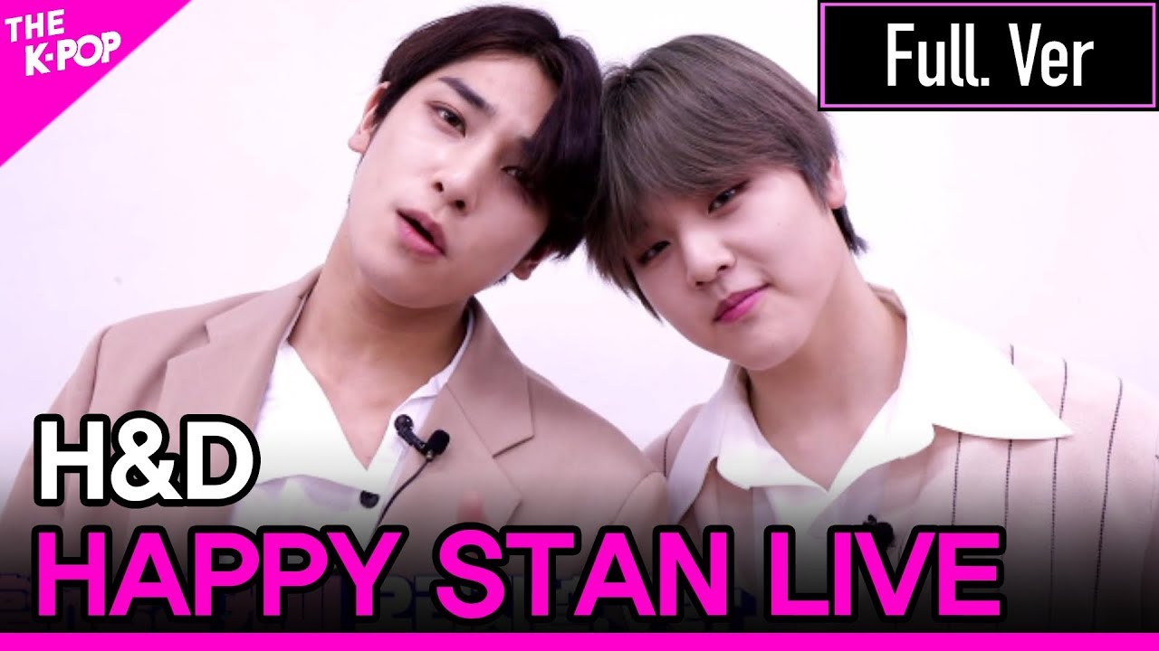 H&D, HAPPY STAN LIVE Full Version [THE SHOW 200512]